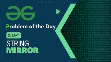 String Mirror | 07 May POTD | C++ | Geeks for Geeks Problem of the Day