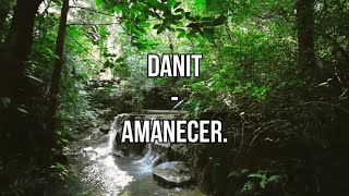 Video thumbnail of "Danit - Amanecer (Letra / Lyrics)"