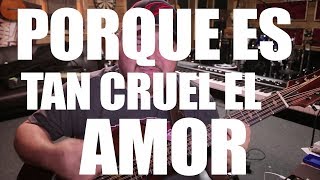 Video thumbnail of "Porque es tan cruel el amor - acustica"