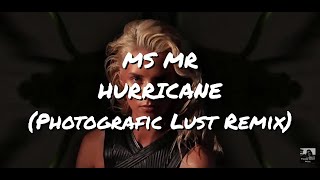MS MR - HURRICANE (Photografic Lust Remix)