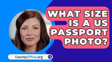 What Size Is A US Passport Photo? - CountyOffice.org
