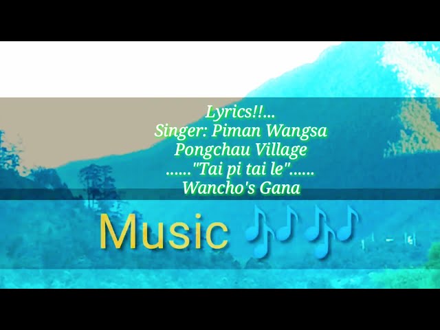 Tai pi tai-le || Wancho lyrics || singer: Piman Wangsa😍 Pongchau Village 2023. wancho ♥️song || class=