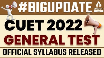 CUET 2022 General Test Syllabus | CUET 2022 Official Notification | Official Syllabus CUET 2022