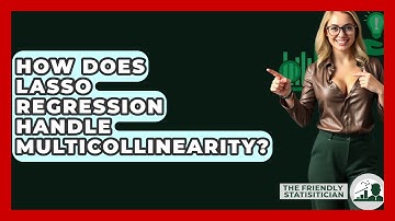 How Does Lasso Regression Handle Multicollinearity? - The Friendly Statistician