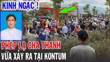 🔴Tin Mới! Bất Ngờ Chuyện Lạ Cha Giuse Trần Ngọc Thanh Vừa Xảy Ra Tại Giáo KonTum - Xin Cầu Nguyện