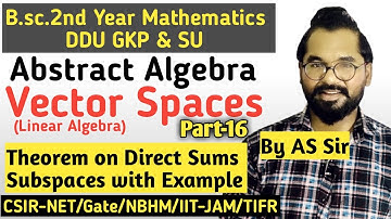 Theorem on Direct Sums of Subspaces | B.sc.2nd Year Math ddu Gkp & SU | Part-16 @AS TEACH