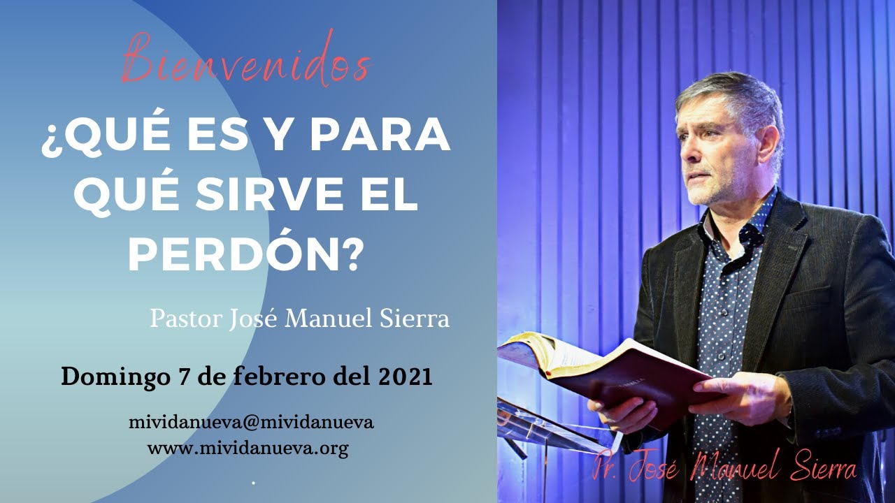 ¿Qué es y para qué sirve el perdón? - Pastor José Manuel Sierra
