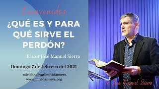 ¿Qué es y para qué sirve el perdón?  Pastor José Manuel Sierra