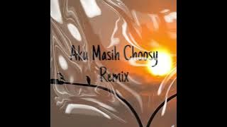 Aku Masih Choosy ( REMIX )