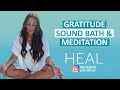 Gratitude Sound Bath &amp; Meditation (HEAL Instagram Live Replay)