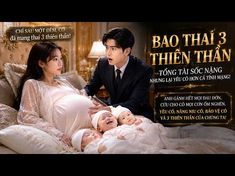 💖Một đêm, cô mang thai ba. Tỷ phú cưng chiều, chịu mọi đau đớn và ốm nghén thay cô. Anh yêu cô!🔥