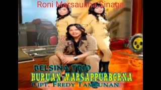 ALBUM TRIO RONI MARSAULINA SINAGA ( BELSINA VOICE ) - HURUAN MARSOPPUBORNA Cipt : Fredy Tambunan