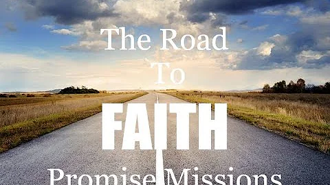 "The Road To Faith Promise Missions" "Dr. Charles ...