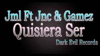 Jml Ft Jnc & Gamez - Quisiera Ser (Dark Evil Records) 506