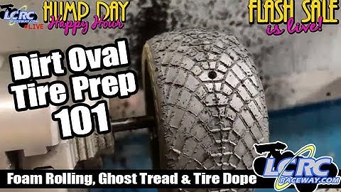 LCRC presents Dirt Oval Tire Prep 101: Foam Rolling, Ghost Tread, Tire Dope and More!