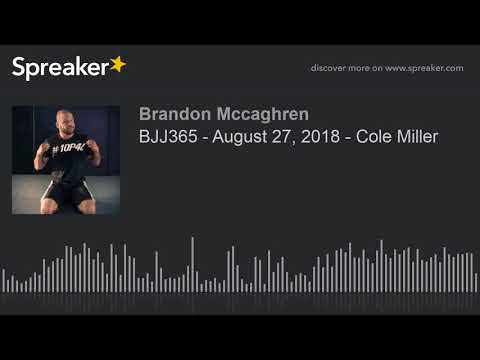 BJJ365 - August 27, 2018 - Cole Miller