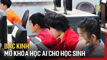 Trung Quốc dạy về AI cho học sinh ngay từ tiểu học và trung học | Tin quốc tế