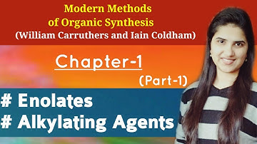 Carruthers Organic Chemistry|Enolates|Alkylation of enolates|Keto enol tautomerism|Alkylating agents