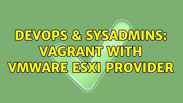 DevOps & SysAdmins: Vagrant with VMware ESXi Provider (2 Solutions!!)