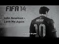 (FIFA 14) John Newman - Love Me Again