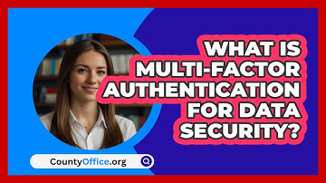 What Is Multi-Factor Authentication For Data Security? - CountyOffice.org