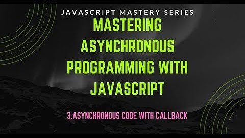 3.Asynchronous code with callback | Asynchronous javascript in Bangla