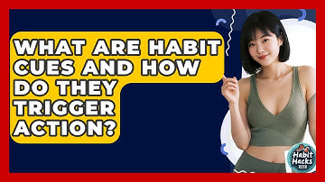 What Are Habit Cues And How Do They Trigger Action? - Habit Hacks Hub