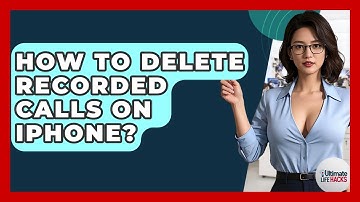 How To Delete Recorded Calls On IPhone? - Ultimate Life Hacks