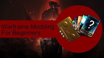 Warframe Modding Beginners Guide