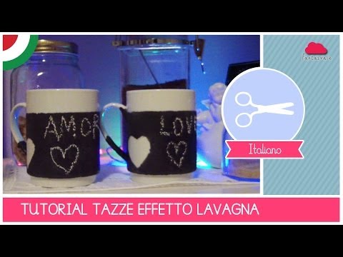 Tutorial COME FARE delle tazze effetto LAVAGNA idea romantica (San Valentino) by Fantasvale