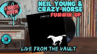LIVE FROM THE VAULT || Neil Young &amp; Crazy Horse - Fu##king Up (5 Minute Review)