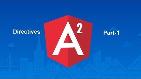 Directives in the Angular 2 part -1