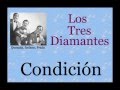 Los Tres Diamantes:  Condición  (letra y acordes)
