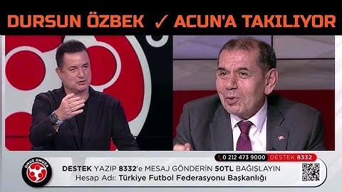Dursun Özbek Acun Ilıcalı'ya Takılıyor Fenerbahçe'li Olarak Kendine Yakışanı Yaptın