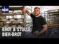 Bier-Brot von den Walsroder Marktbäckern | Brot &amp; Stulle | NDR Doku