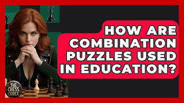 How Are Combination Puzzles Used In Education? - The Chess Codex