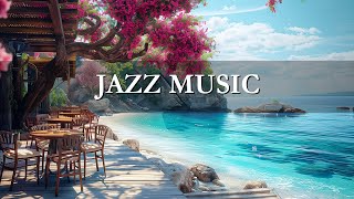 Jazz Seaside Cafe  Ambience with Jazz and Ocean Wave to Elevate Your Mood, Relaxing