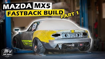 Building a Custom Fastback for the Cyberpunk Miata! Part 1