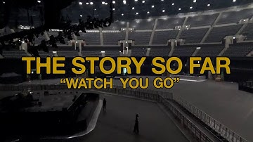 The Story So Far "Watch You Go" (Official Music Video)