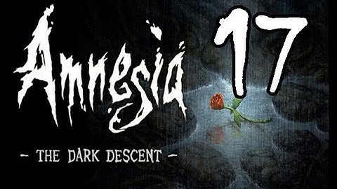 Amnesia: The Dark Descent FML-Through Part 17: Control Room