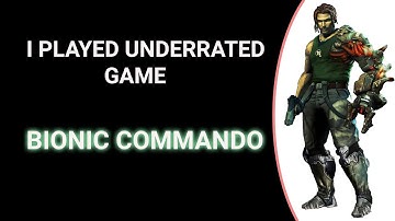 I played Underrated Game Bionic Commando