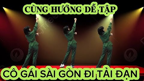 CÔ GÁI SÀI GÒN ĐI TẢI ĐẠN - MÚA CÙNG HƯỚNG DỄ TẬP NHẤT - DÂN VŨ NGUYỄN HƯƠNG.