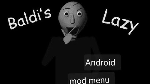 Baldi lazy Android port mod menu baldi basics mod 