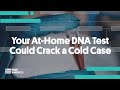 Your At-Home DNA Test Could Crack a Cold Case