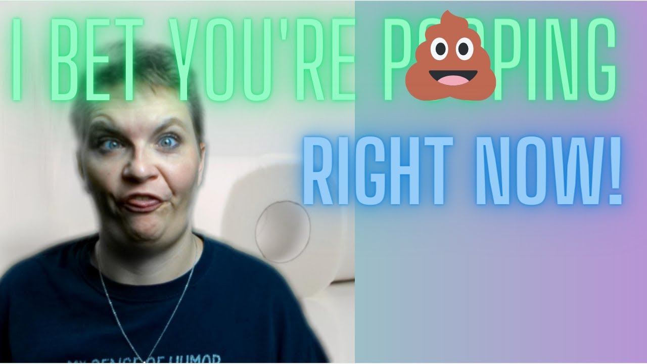 You're pooping aren't ya? 