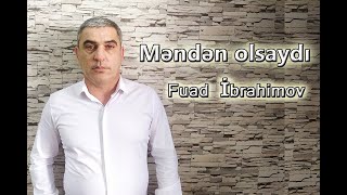 Fuad Ibrahimov - Menden olsaydi (Yeni 2020)