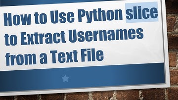 How to Use Python slice to Extract Usernames from a Text File