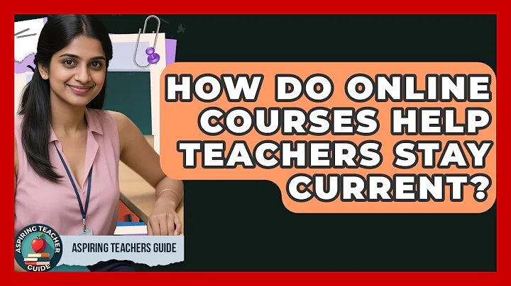 How Do Online Courses Help Teachers Stay Current? - Aspiring Teacher Guide