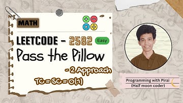Pass the Pillow | Leetcode 2582 | Approach + Code with explanation.