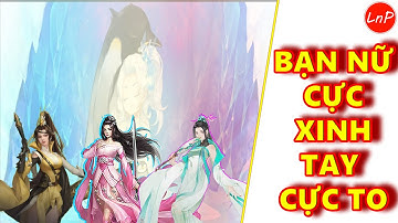 VLTK MOBILE - BẠN NỮ CỰC XINH - TAY CỰC TO | LnP